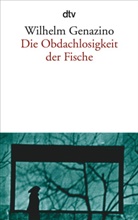 Wilhelm Genazino - Die Obdachlosigkeit der Fische