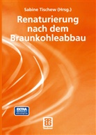 Sabine Tischew, Sabin Tischew, Sabine Tischew - Renaturierung nach dem Braunkohleabbau, m. CD-ROM