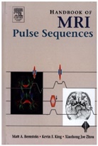 Matt A. Bernstein, Matt A. (Consultant Bernstein, Bernstein Matt A., Kevin F. King, Kevin F. (Senior Scientist King, King Kevin F.... - Handbook of MRI Pulse Sequences