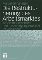 Marcel Erlinghagen - Die Restrukturierung des Arbeitsmarktes
