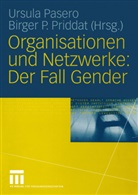 Ursula Pasero, P Priddat, P Priddat, Ursul Pasero, Ursula Pasero, Birger Priddat... - Organisationen und Netzwerke: Der Fall Gender