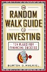 Burton G Malkiel, Burton G. Malkiel, Burton G. (Princeton University) Malkiel, Burton Gordon Malkiel, Malkiel Burton G. - The Random Walk Guide to Investing