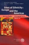William Boelhower, Rocio G. Davies, Carmen Birkle, William Boelhower, Rocío G Davis - Sites of Ethnicity: Europe and the Americas