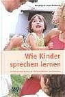 Jürgen Butzkamm, Wolfgang Butzkamm - Wie Kinder sprechen lernen