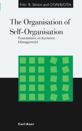  A,  C/O/N/E/C/T/A,  CONECTA, Fritz Simon, Fritz B Simon, Fritz B. Simon - The Organisation of Self-Organisation - Foundations of Systemic Management