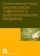 Christin Weinbach, Christine Weinbach - Geschlechterungleichheit in systemtheoretischer Perspektive