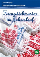 Josefine Brogyanyi - Kreuzstichmuster im Jahreslauf