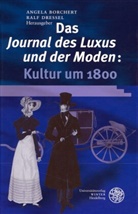 Angela Borchert, Angel Borchert, Angela Borchert, Dressel, Dressel, Ralf Dressel - Das Journal des Luxus und der Moden: Kultur um 1800