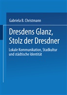Gabriela B Christmann, Gabriela B. Christmann - Dresdens Glanz, Stolz der Dresdner