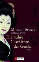 Rande Brown, Iwasaki, Minek Iwasaki, Mineko Iwasaki - Die wahre Geschichte der Geisha