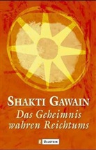 Shakti Gawain - Das Geheimnis wahren Reichtums