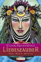 Silver Ravenwolf - Liebeszauber für Neue Hexen