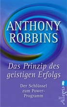 Robbins, Anthony Robbins - Das Prinzip des geistigen Erfolgs