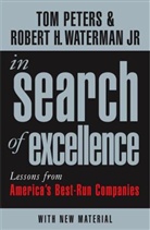 Thomas J. Peters, Tom Peters, Robert H Waterman Jr, Robert Waterman, Robert H. Waterman, Robert H. Jr. Waterman - In Search of Excellence 2nd Ed.