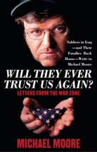 Michael Moore - Will They Ever Trust Us Again ?