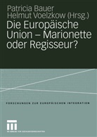 Patricia Bauer, Patrici Bauer, Patricia Bauer, Voelzkow, Voelzkow, Helmut Voelzkow - Die Europäische Union - Marionette oder Regisseur?