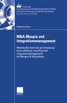Matthias Baur - M&A-Myopia und Integrationsmanagement