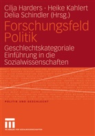 Cilja Harders, Heike Kahlert, Cilja Harders, Heik Kahlert, Heike Kahlert, Delia Schindler - Forschungsfeld Politik