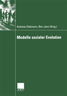 Andreas Diekmann, Andrea Diekmann, Andreas Diekmann, Jann, Jann, Ben Jann - Modelle sozialer Evolution