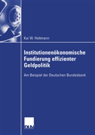 Kai Holtmann, Kai W. Holtmann - Institutionenökonomische Fundierung effizienter Geldpolitik