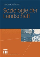 Stefan Kaufmann - Soziologie der Landschaft