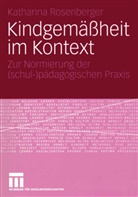 Katharina Rosenberger - Kindgemäßheit im Kontext