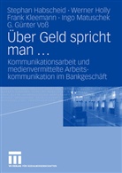 Stepha Habscheid, Stephan Habscheid, Werne Holly, Werner Holly, Frank Kleemann, Frank u Kleemann... - Über Geld spricht man . . .