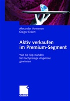 Gregor Eckert, Alexande Verweyen, Alexander Verweyen - Aktiv verkaufen im Premium-Segment