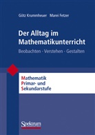 Fetzer, Marei Fetzer, Krummheue, Göt Krummheuer, Götz Krummheuer - Der Alltag im Mathematikunterricht