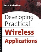 Dean Gratton, Dean A. Gratton, GRATTON DEAN A, Gregg - Developing Practical Wireless Applications