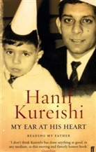 Hanif Kureishi - My Ear at His Heart