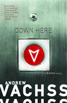 Andrew Vachss, Andrew H Vachss, Andrew H. Vachss - Down Here