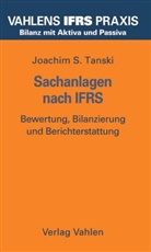 Joachim S Tanski, Joachim S. Tanski, Söre Kirchner, Sören Kirchner - IFRS Praxis: Sachanlagen nach IFRS