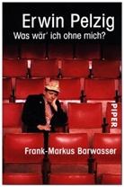 Frank-M Barwasser, Frank-Markus Barwasser, Peter Frese - Erwin Pelzig