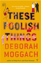Deborah Moggach - These Foolish Things