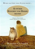 Suzanne Clothier, Stefan Dinter, Clarissa von Reinhardt, Clariss von Reinhardt, Clarissa von Reinhardt - Es würde Knochen vom Himmel regnen