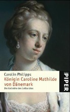 Carolin Philipps - Königin Caroline Mathilde von Dänemark