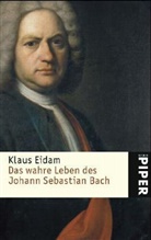 Klaus Eidam - Das wahre Leben des Johann Sebastian Bach