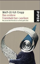 Wolf-Ulrich Cropp - Das andere Fremdwörter-Lexikon
