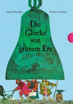  Holzing, Herbert Holzing,  Preussle, Otfried Preußler, Otfried (Prof.) Preussler, Herbert Holzing - Die Glocke von grünem Erz, Neuausg.