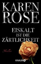 Karen Rose - Eiskalt ist die Zärtlichkeit