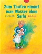 Scheffle, Ursel Scheffler, Timm, Julia Timm, Julia Timm, Jutta Timm - Zum Taufen nimmt man Wasser ohne Seife