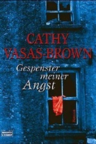Cathy Vasas- Brown, Cathy Vasas-Brown - Gespenster meiner Angst