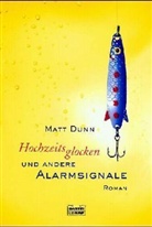 Matt Dunn - Hochzeitsglocken und andere Alarmsignale