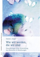 Daniel J Siegel, Daniel J. Siegel - Wie wir werden die wir sind