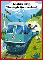 Peter Heinzer, Guido Strebel, Peter Heinzer, Peter (Illustr.) Heinzer - Globi's Trip through Switzerland