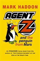 Mark Haddon - Agent Z And The Penguin From Mars