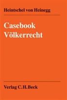 Wolff Heintschel von Heinegg, Tobia Gries, Tobias Gries, Andrej Karg u a - Casebook Völkerrecht