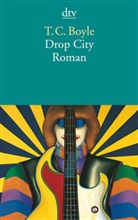 T. C. Boyle - Drop City