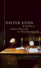 Dieter Kühn - Schillers Schreibtisch in Buchenwald